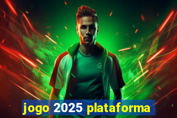 jogo 2025 plataforma