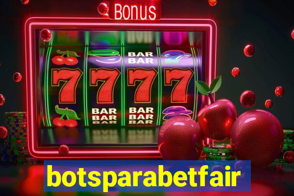 botsparabetfair