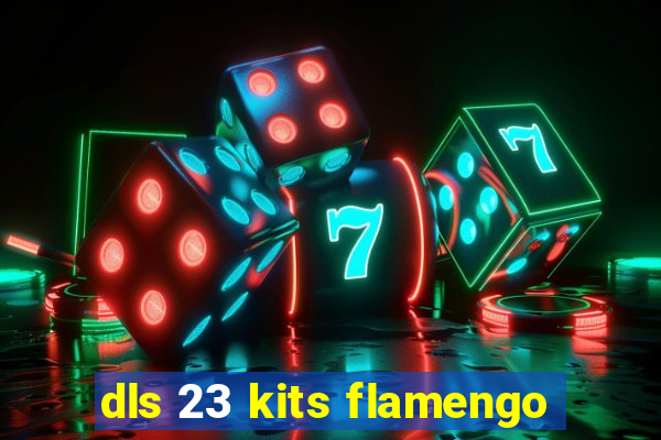 dls 23 kits flamengo