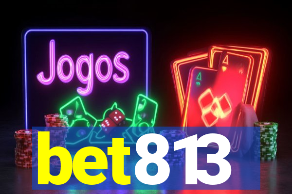 bet813