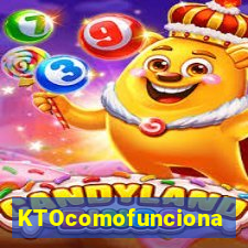 KTOcomofunciona