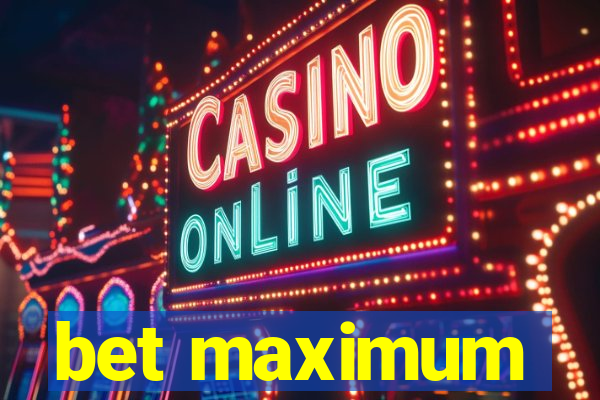 bet maximum