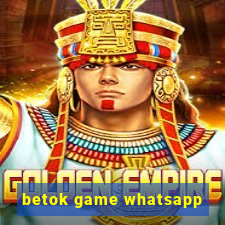 betok game whatsapp