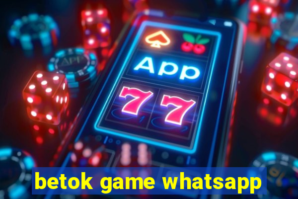 betok game whatsapp