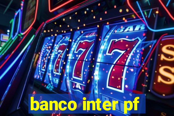 banco inter pf