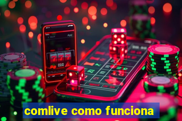 comlive como funciona