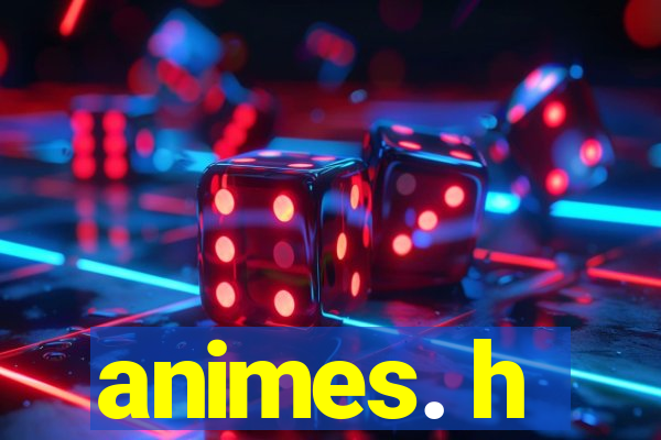 animes. h