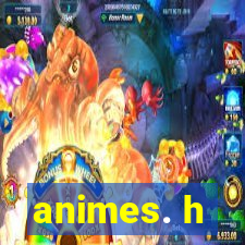 animes. h