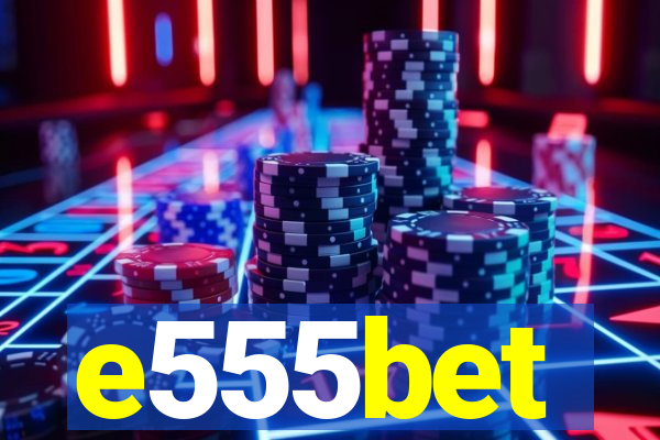 e555bet