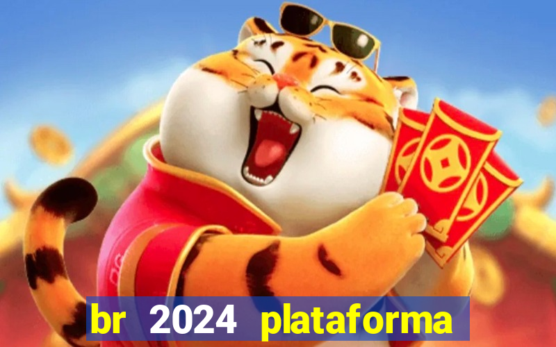 br 2024 plataforma de jogos