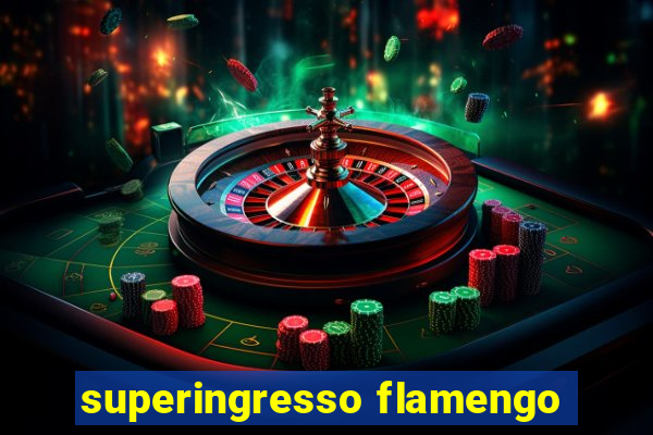 superingresso flamengo