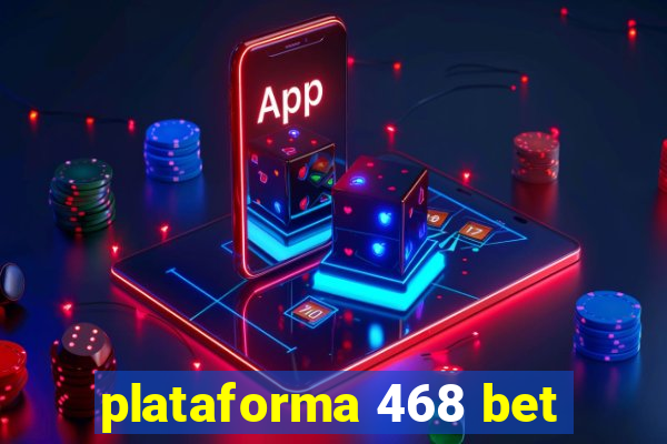 plataforma 468 bet