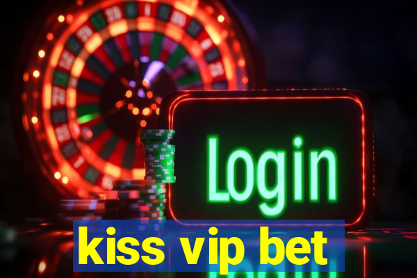 kiss vip bet