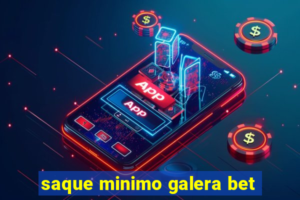 saque minimo galera bet