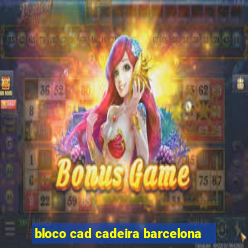 bloco cad cadeira barcelona