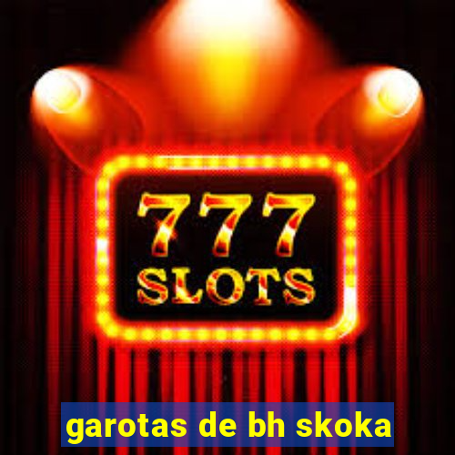 garotas de bh skoka