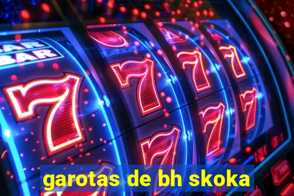 garotas de bh skoka