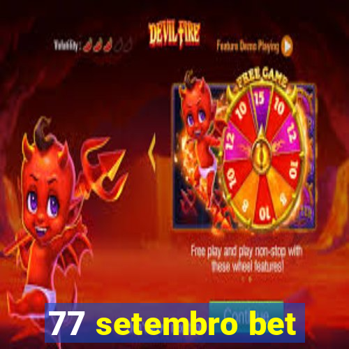 77 setembro bet