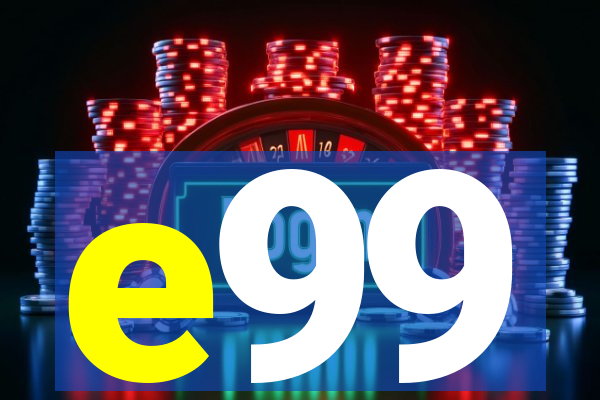 e99