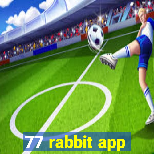 77 rabbit app