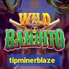 tipminerblaze