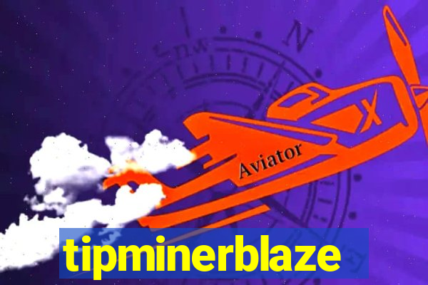 tipminerblaze