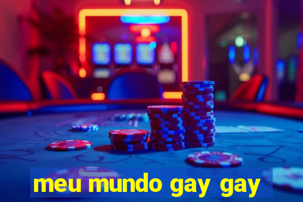 meu mundo gay gay