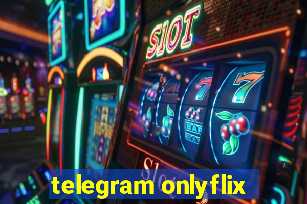 telegram onlyflix