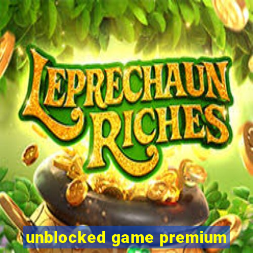 unblocked game premium