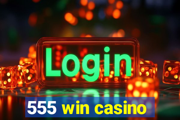 555 win casino