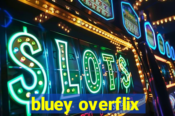 bluey overflix