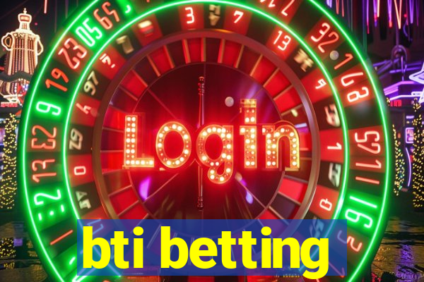 bti betting