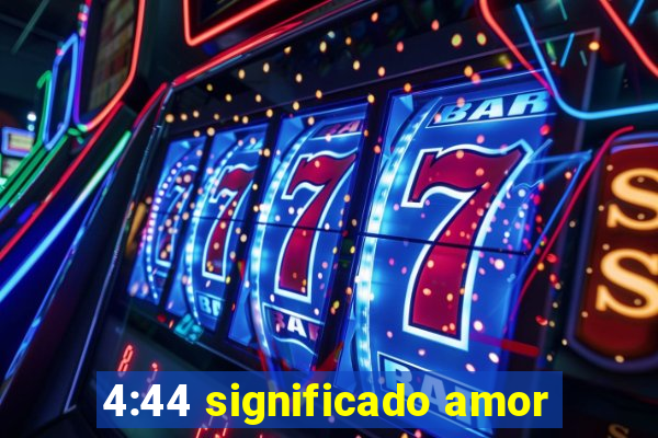 4:44 significado amor