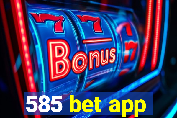 585 bet app