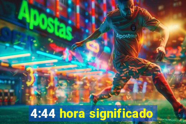 4:44 hora significado