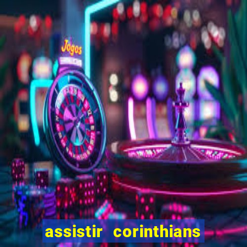 assistir corinthians no futemax