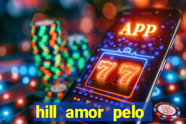 hill amor pelo jogo torrent