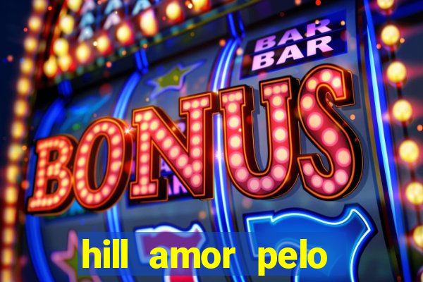 hill amor pelo jogo torrent