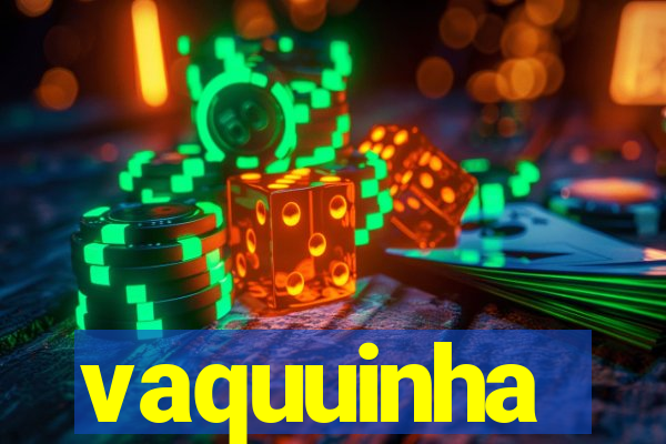 vaquuinha