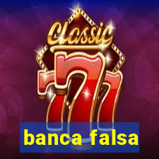 banca falsa