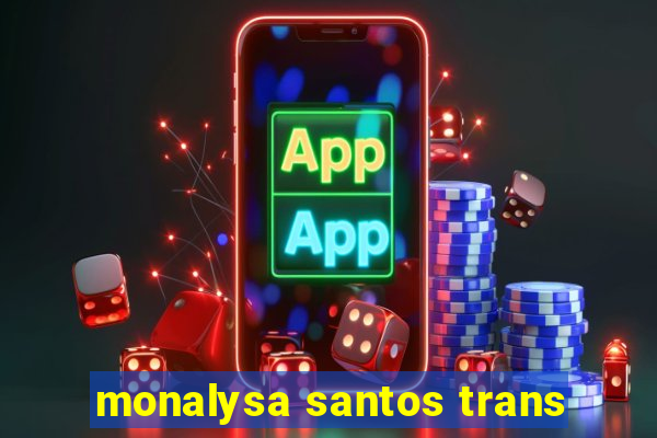 monalysa santos trans