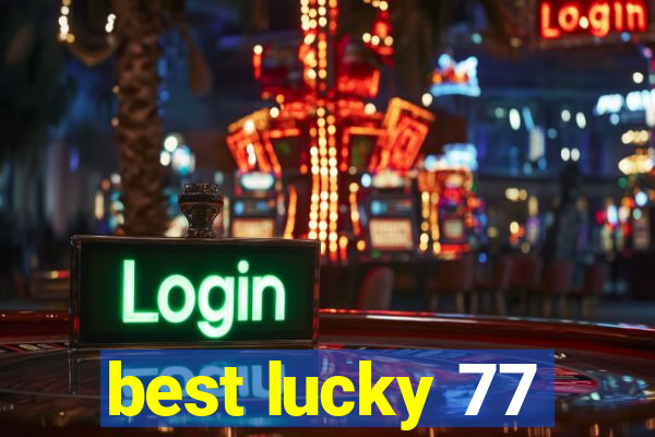 best lucky 77