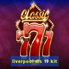 liverpool dls 19 kit