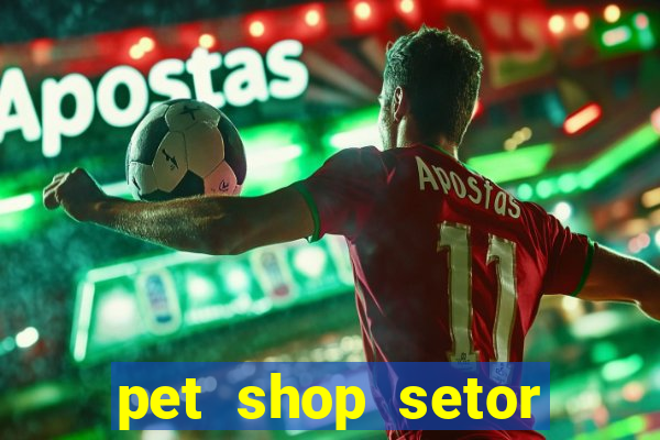 pet shop setor vila nova goiania