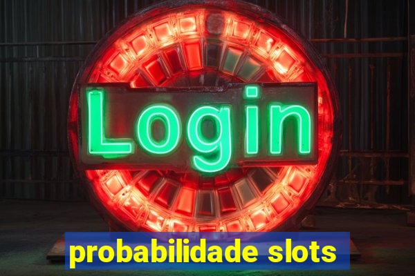 probabilidade slots