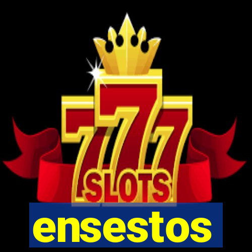 ensestos