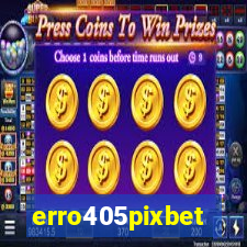 erro405pixbet