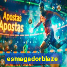 esmagadorblaze