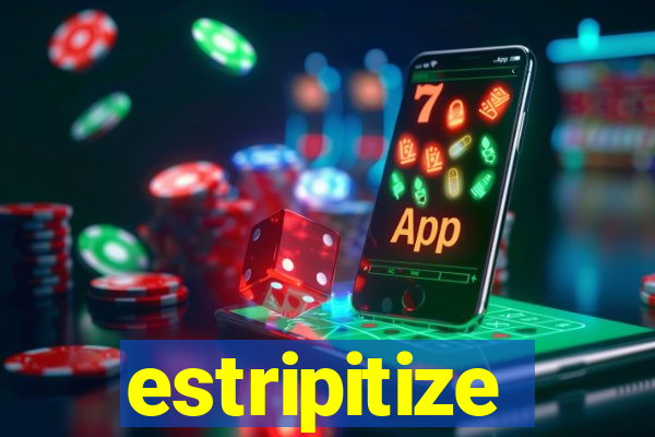 estripitize