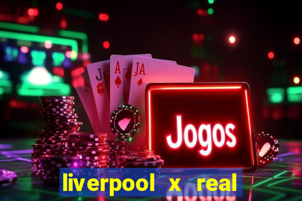 liverpool x real madrid ao vivo futemax